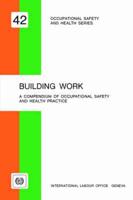 Building work. A compendium of occupational safety and health (OSH 42)