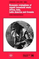 Economic evaluations of unpaid household work: Africa, Asia, Latin America and Oceania (Women, Work and Development No. 14)
