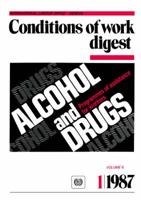 Alcohol and drugs. Programmes of assistance for workers (Conditions of work digest 1/87)
