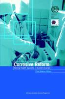 Corrosive reform: Failing health systems in Eastern Europe
