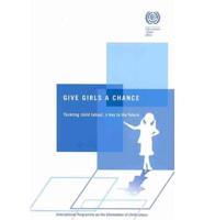 Give Girls a Chance Tackling Child Labour, a Key to the Future