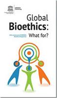 Global Bioethics: What For? 20Th Anniversary Of Unesco's Bioethics Programme