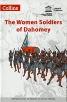 The Women Soldiers Of Dahomey