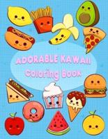 Adorable Kawaii Coloring Book : Kawaii Sweet Treats Coloring Book For Kids: Cute Dessert, Cupcake, Donut, Candy, Ice Cream, Chocolate, Food, Fruits Easy Coloring Pages for Toddler Girls, Boys, Kids and Adult Women