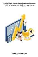 A Study of the Trends of Foreign Direct Investment FDI in India During 1994 2004