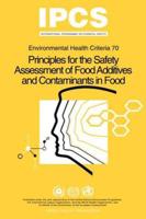 Principles for the Safety Assessment of Food Additives and Contaminants in Food - Environmental Health Criteria No 70 - 