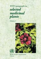 Who Monographs on Selected Medical Plants, Vol 1: