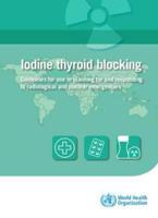 WHO Iodine Thyroid Blocking: Guidelines for Use in Planning for and Responding to Radiological and Nuclear Emergencies