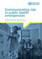 WHO Communicating Risk in Public Health Emergencies: A WHO Guideline for Emergency Risk Communication (ERC) Policy and Practice