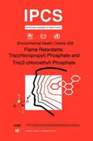 Flame Retardants: Tris(chloropropyl) Phosphate and Tris (2-chloroethyl) Phosphate: Environmental Health Criteria Series No. 209