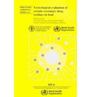 Toxicological Evaluation of Certain Veterinary Drug Residues in Food