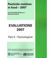 Pesticide Residues in Food 2007: Toxicological Evaluations