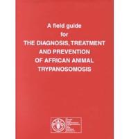 Field Guide for the Diagnosis, Treatment and Prevention of African Animal T