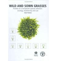 Wild and Sown Grasses,Profiles of a Temperate Species Selection,Ecology,Biodiversity and Use