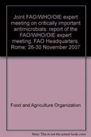 Joint FAO/WHO/OIE Expert Meeting on Critically Important Antimicrobials