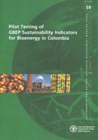 Pilot Testing Of GBEP Sustainability Indicators For Bioenegy In Colombia