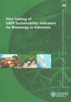 Pilot Testing Of GBEP Sustainability Indicators For Bioenegy In Indonesia
