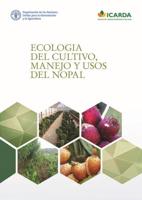 Ecología Del Cultivo, Manejo Y Usos Del Nopal