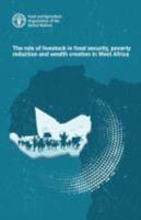 The Role of Livestock in Food Security, Poverty Reduction and Wealth Creation in West Africa