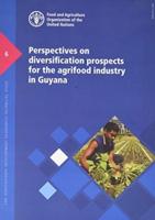 Perspectives on Diversification Prospects for the Agrifood Industry in Guyana