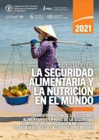 El Estado De La Seguridad Alimentaria Y La Nutrición En El Mundo 2021