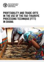 Profitability and Trade-Offs in the Use of the FAO-Thiaroye Processing Technique (FTT) in Ghana