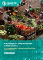 Advancing Rural Advisory Services in Arab Countries to Promote Market Orientation and Inclusive Transformation