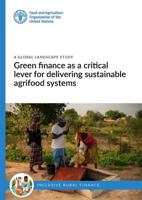 Green Finance as a Critical Lever for Delivering Sustainable Agrifood Systems - A Global Landscape Study