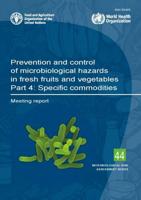 Prevention and Control of Microbiological Hazards in Fresh Fruits and Vegetables - Part 4: Specific Commodities