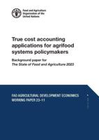 True Cost Accounting Applications for Agrifood Systems Policymakers