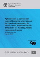 Aplicación De La Convención Sobre El Comercio Internacional De Especies Amenazadas De Fauna Y Flora Silvestres (CITES) a Través De Los Marcos Jurídicos Nacionales De Pesca