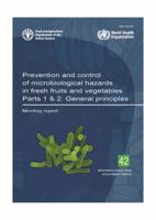 Prevention and Control of Microbiological Hazards in Fresh Fruits and Vegetables - Parts 1 & 2: General Principles