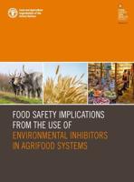 Food Safety Implications from the Use of Environmental Inhibitors in Agrifood Systems