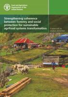Strengthening Coherence Between Forestry and Social Protection for Sustainable Agrifood Systems Transformation