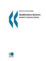 Education and Training Policy Qualifications Systems:  Bridges to Lifelong Learning
