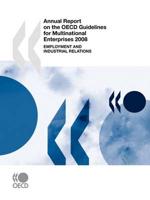 Annual Report on the OECD Guidelines for Multinational Enterprises 2008:  Employment and Industrial Relations