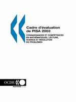 PISA Cadre d'evaluation de PISA 2003 : connaissances et competences en mathematiques, lecture, science et resolution de problemes