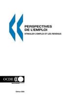 Perspectives de L'Emploi - Edition 2006: Stimuler L'Emploi Et Les Revenus