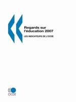 Regards sur l'education 2007 : Les indicateurs de l'OCDE