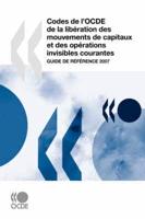 Codes de l'OCDE de la libération des mouvements de capitaux et des opérations invisibles courantes : Guide de référence 2007