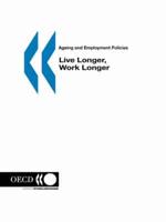 Ageing and Employment Policies/Vieillissement et politiques de l'emploi Live Longer, Work Longer