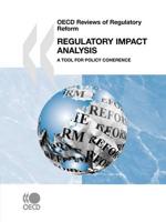 OECD Reviews of Regulatory Reform Regulatory Impact Analysis:  A Tool for Policy Coherence