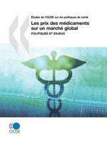 Études de l'OCDE sur les politiques de santé Les prix des médicaments sur un marché global : Politiques et enjeux