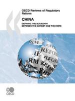 OECD Reviews of Regulatory Reform OECD Reviews of Regulatory Reform: China 2009: Defining the Boundary Between the Market and the State