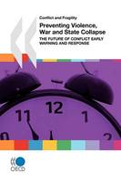 Conflict and Fragility Preventing Violence, War and State Collapse:  The Future of Conflict Early Warning and Response