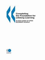 Completing the Foundation for Lifelong Learning:  An OECD Survey of Upper Secondary Schools