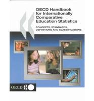 OECD Handbook for Internationally Comparative Education Statistics:  Concepts, Standards, Definitions and Classifications
