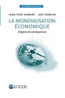 Les essentiels de l'OCDE La mondialisation économique : Origines et conséquences