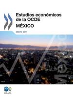 Estudios Economicos de La Ocde: Mexico 2011