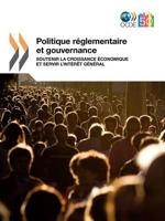 Politique Reglementaire Et Gouvernance: Soutenir La Croissance Economique Et Servir L'Interet General